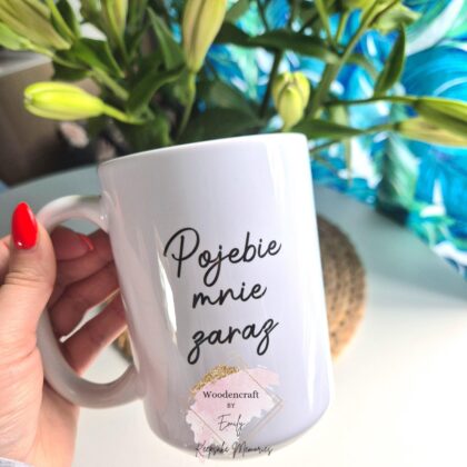 Kubek POJEBIE MNIE ZARAZ